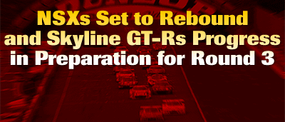 NSXs Set to Rebound and Skyline GT-Rs Progress in Preparation for Round 3