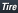 Tire